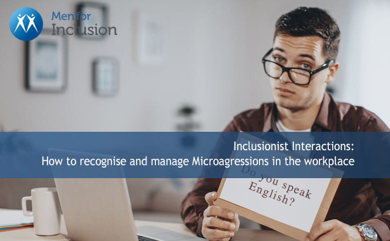 PLEASE NOTE THIS SESSION HAS BEEN POSTPONED UNTIL 6TH JULY - Inclusionist Interactions: How to recognise and manage Microagressions in the workplace