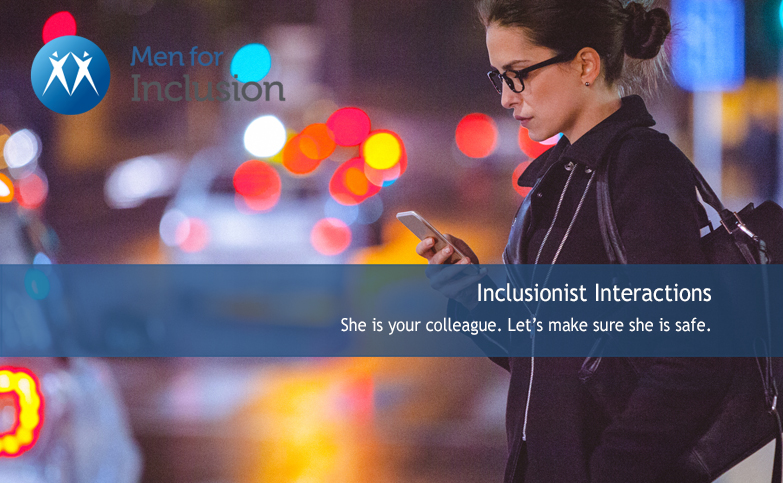 Inclusionist Interactions: She is your colleague. Let’s make sure she is safe.