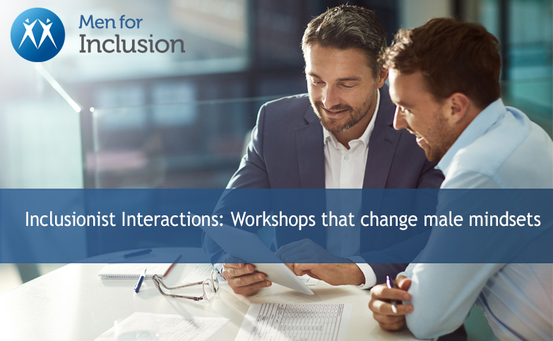 Inclusionist Interactions: Workshops that change male mindsets