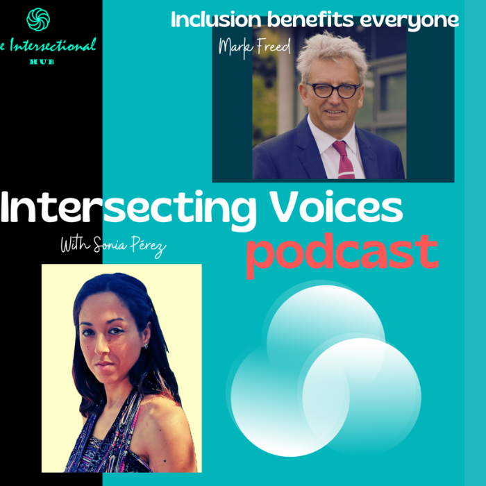 Inclusion Benefits Everyone – Intersecting Voices Podcast with Sonia Perez