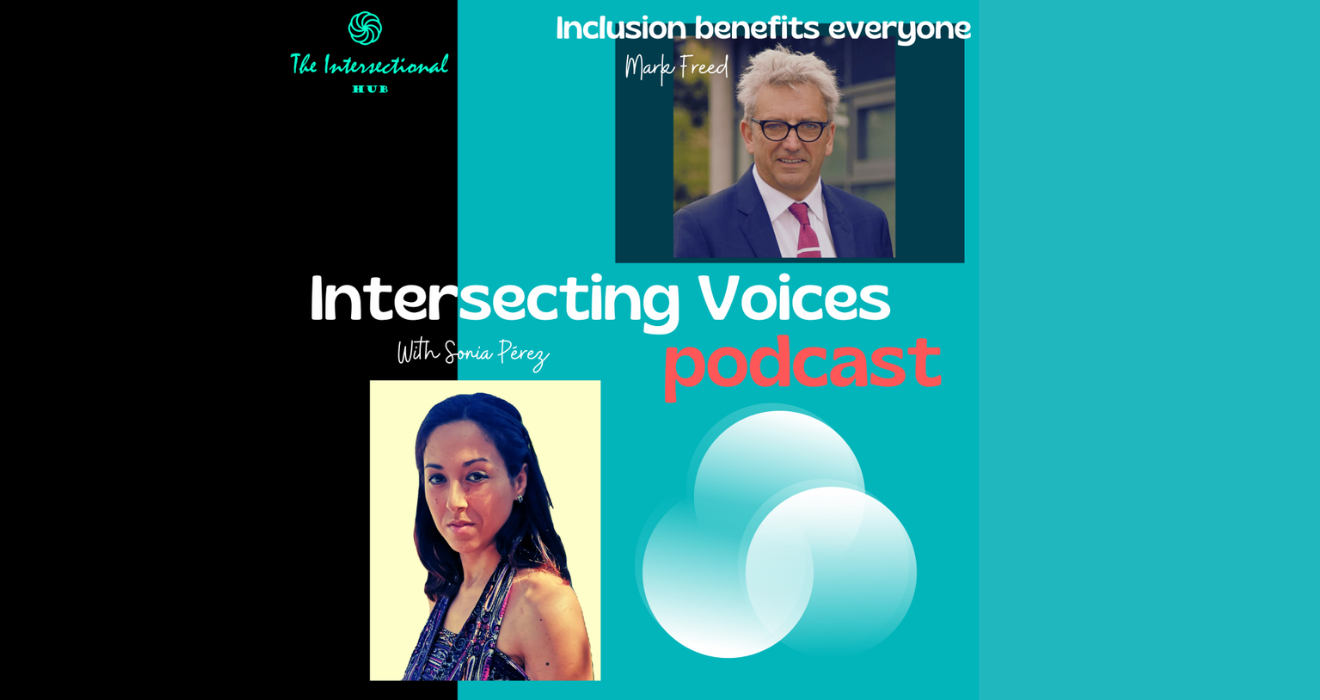 Inclusion Benefits Everyone – Intersecting Voices Podcast with Sonia Perez