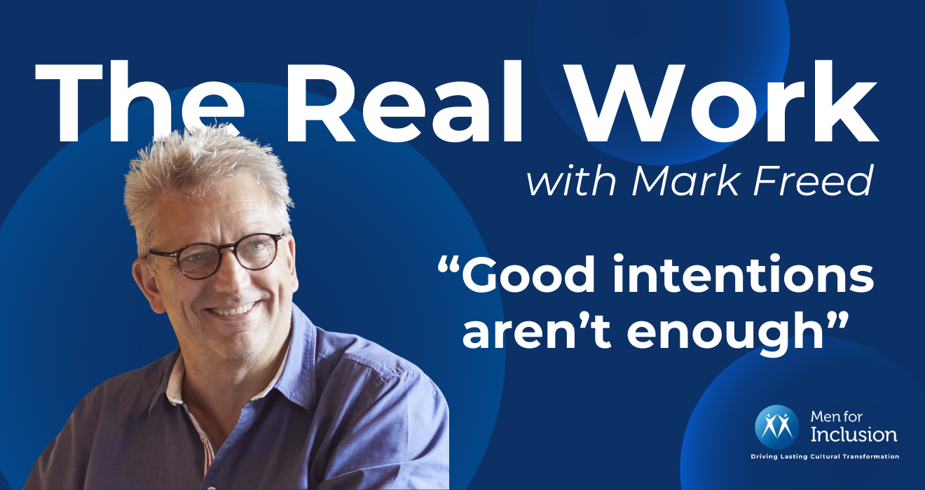 The Real Work: Good Intentions Aren’t Enough With Inclusion